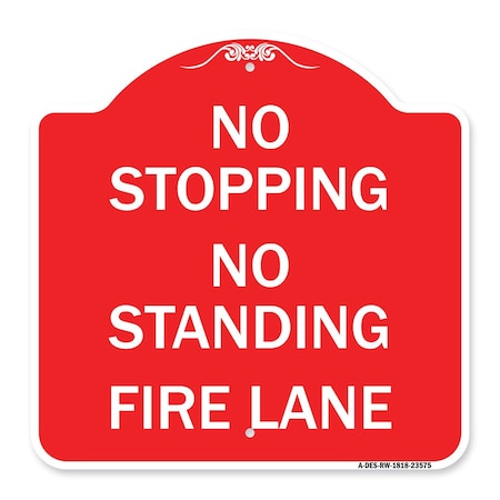 Signmission No Stopping No Standing Fire Lane, Red & White Aluminum Architectural Sign, 18" x 18", RW-1818-23575 A-DES-RW-1818-23575